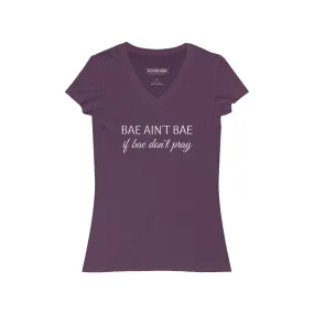 Bae Ain't Bae if Bae Don't Pray V-Neck Tee