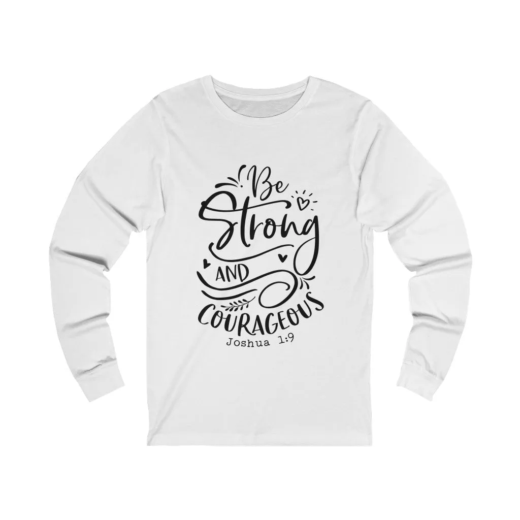 Be Strong and Courageous Long Sleeve Tee