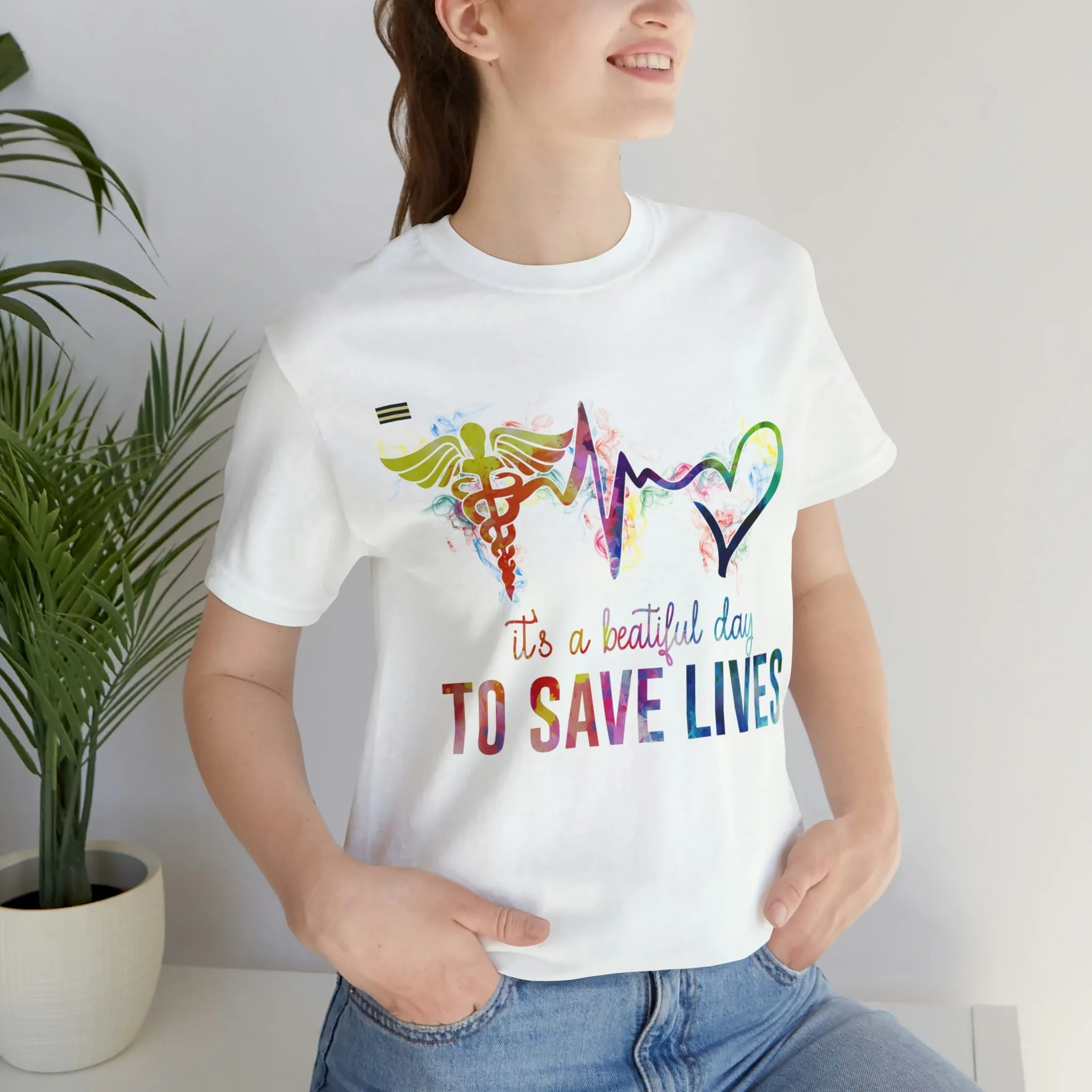 "It's a Beautiful Day to Save Lives" Design Nurse T-shirt