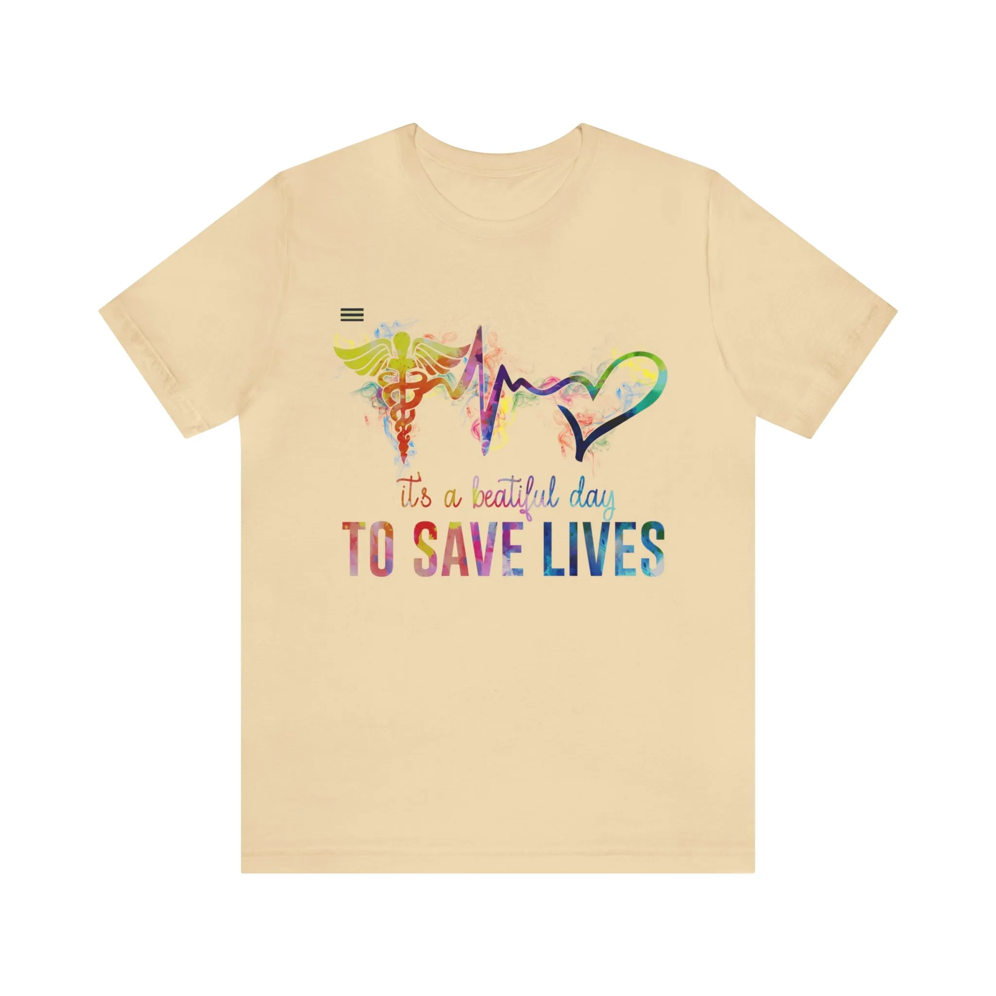 "It's a Beautiful Day to Save Lives" Design Nurse T-shirt