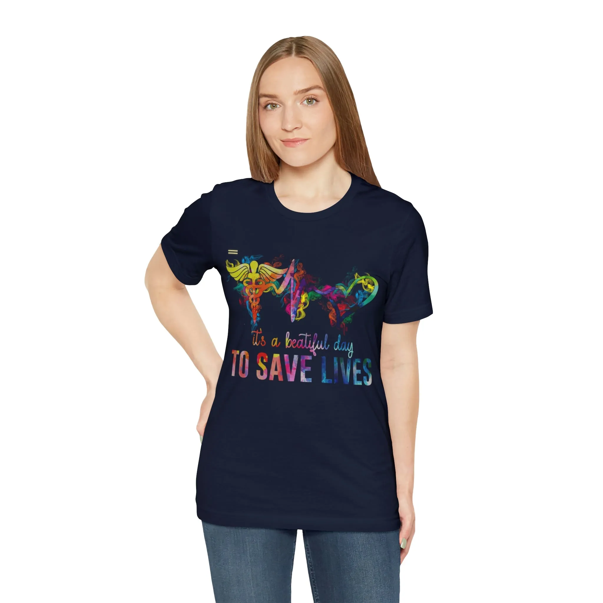 "It's a Beautiful Day to Save Lives" Design Nurse T-shirt