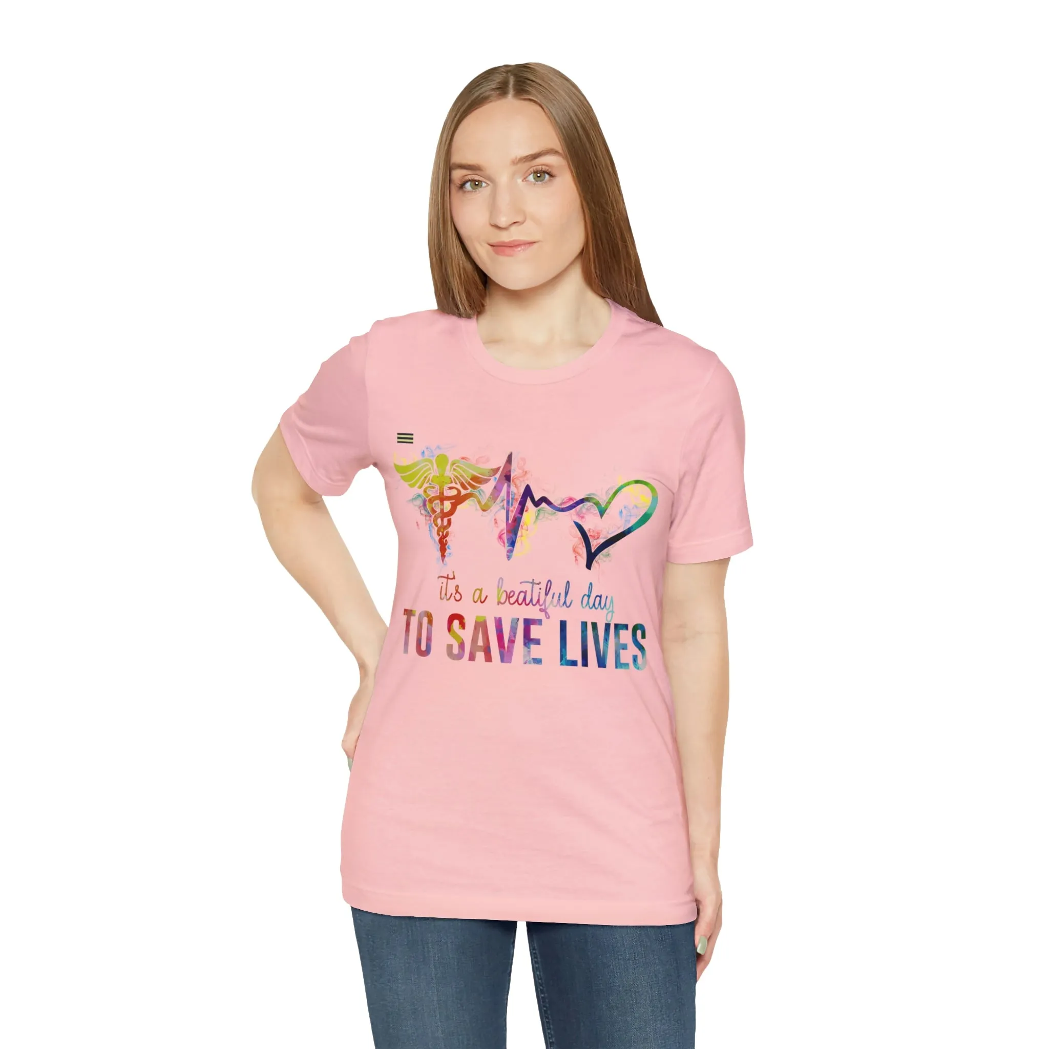 "It's a Beautiful Day to Save Lives" Design Nurse T-shirt