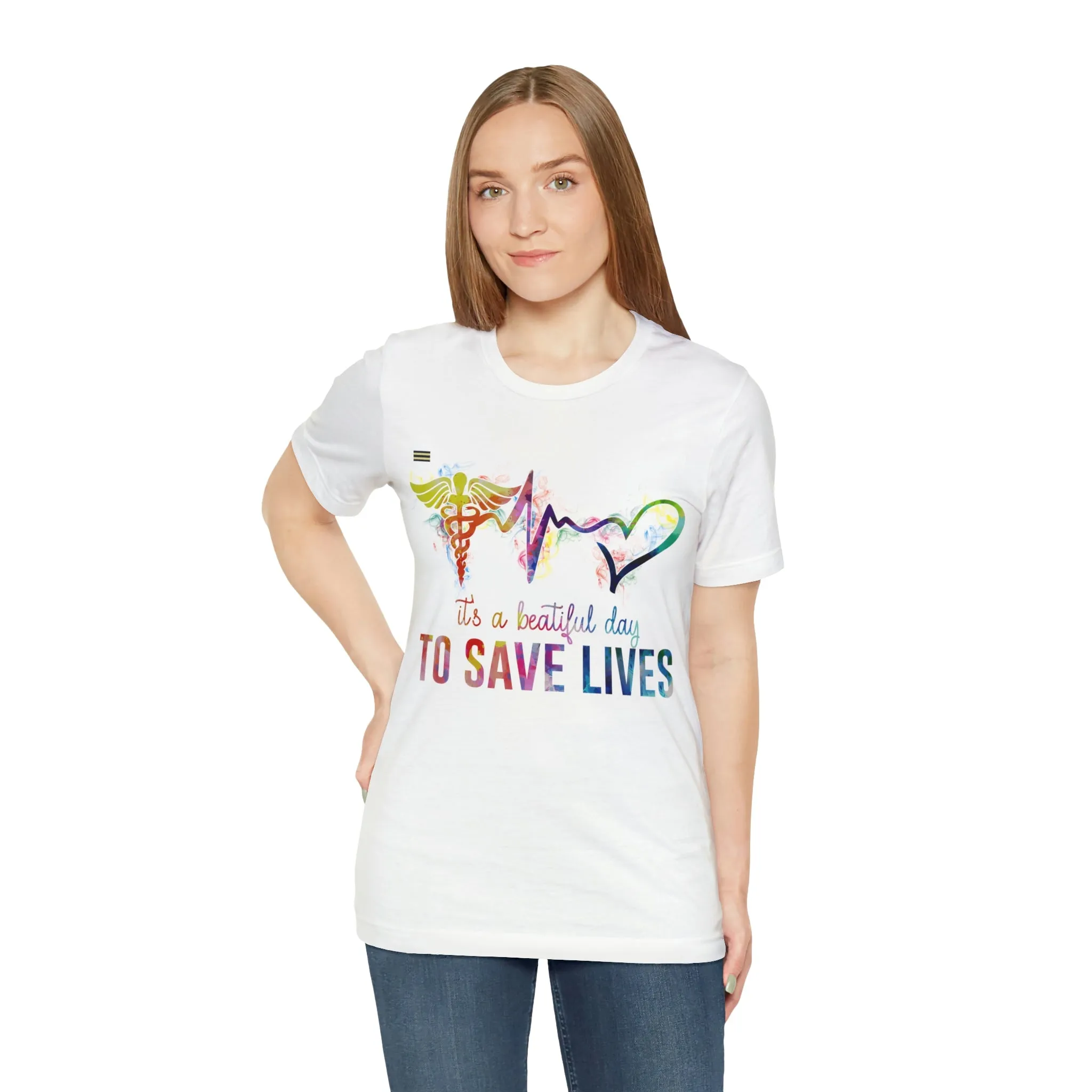 "It's a Beautiful Day to Save Lives" Design Nurse T-shirt